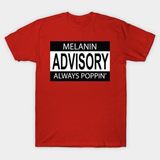 Melanin Poppin Advisory T-Shirt